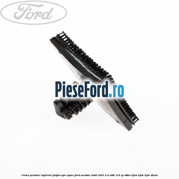 Clema prindere tapiterie plafon spre spate Ford Mondeo 2000-2007 2.0 TDDI 115 cp Clema prindere tapiterie plafon spre spate Ford Mondeo 2000-2007 2.0 TDDI 115 cp D6BA, HJBA, HJBB, HJBC diesel