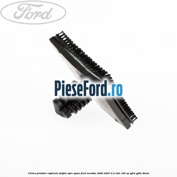 Clema prindere tapiterie plafon spre spate Ford Mondeo 2000-2007 2.2 TDCi 155 cp QJBA, QJBB diesel