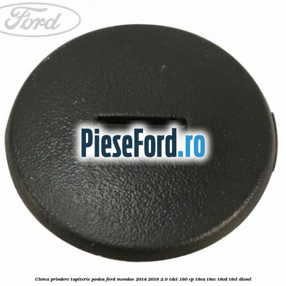 Clema prindere tapiterie podea Ford Mondeo 2014-2018 2.0 TDCi 180 cp T8CA, T8CC, T8CD, T8CL diesel