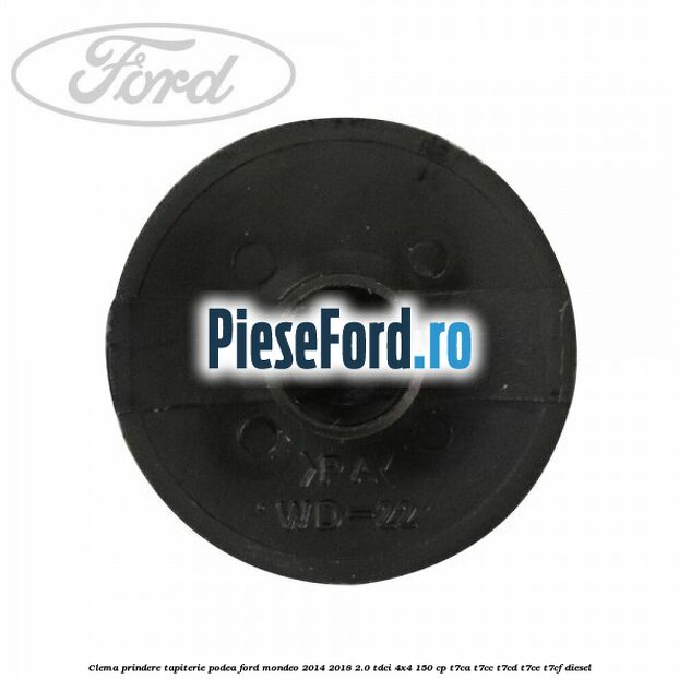 Clema prindere tapiterie podea Ford Mondeo 2014-2018 2.0 TDCi 4x4 150 cp T7CA, T7CC, T7CD, T7CE, T7CF diesel