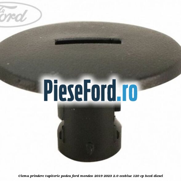 Clema prindere tapiterie podea Ford Mondeo 2019-2023 2.0 EcoBlue 120 cp BCCD diesel