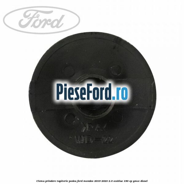 Clema prindere tapiterie podea Ford Mondeo 2019-2023 2.0 EcoBlue 190 cp YMCC diesel