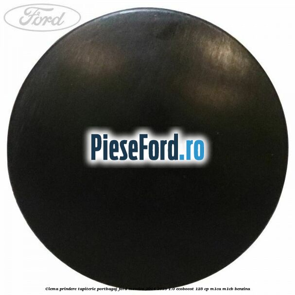 Clema prindere tapiterie portbagaj Ford Mondeo 2014-2018 1.0 EcoBoost 125 cp M1CA, M1CB benzina