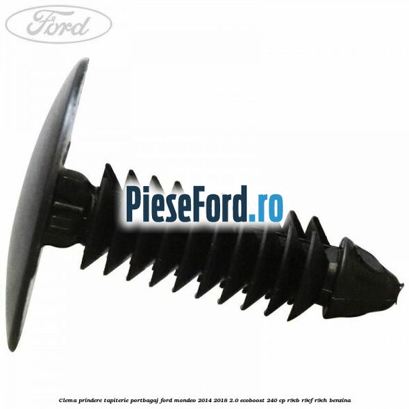 Clema prindere tapiterie portbagaj Ford Mondeo 2014-2018 2.0 EcoBoost 240 cp R9CB, R9CF, R9CH benzina