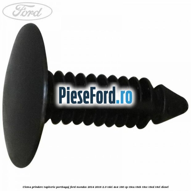 Clema prindere tapiterie portbagaj Ford Mondeo 2014-2018 2.0 TDCi 4x4 180 cp T8CA, T8CB, T8CC, T8CD, T8CL diesel