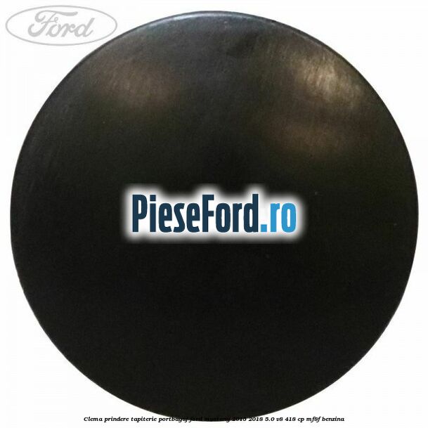 Clema prindere tapiterie portbagaj Ford Mustang 2015-2018 5.0 V8 418 cp MF8F benzina