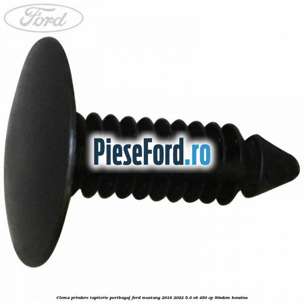 Clema prindere tapiterie portbagaj Ford Mustang 2018-2022 5.0 V8 450 cp 50SDEM benzina