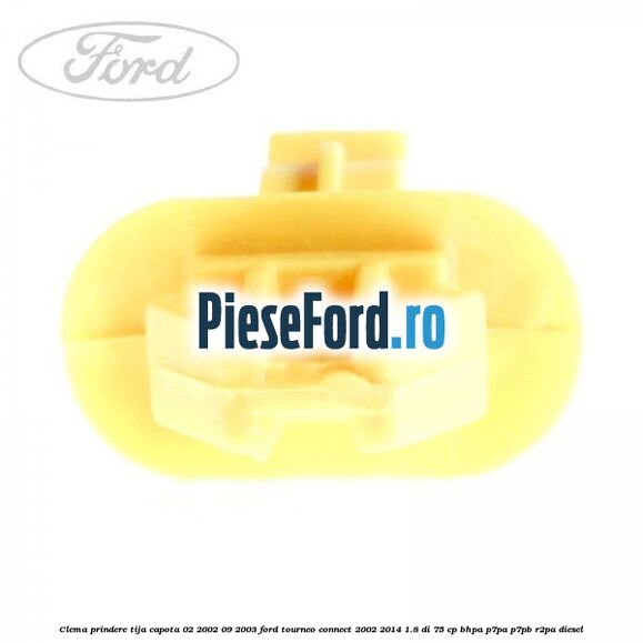 Clema prindere tija capota 02/2002-09/2003 Ford Tourneo Connect 2002-2014 1.8 Di 75 cp BHPA, P7PA, P7PB, R2PA diesel