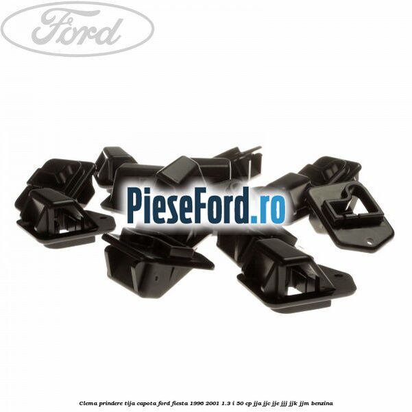 Clema prindere tija capota Ford Fiesta 1996-2001 1.3 i 50 cp JJA, JJC, JJE, JJJ, JJK, JJM benzina