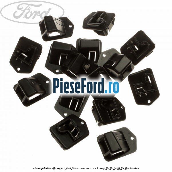 Clema prindere tija capota Ford Fiesta 1996-2001 1.3 i 50 cp JJA, JJC, JJE, JJJ, JJK, JJM benzina