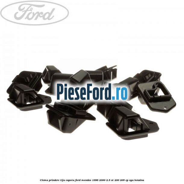 Clema prindere tija capota Ford Mondeo 1996-2000 2.5 ST 200 205 cp Clema prindere tija capota Ford Mondeo 1996-2000 2.5 ST 200 205 cp SGA benzina