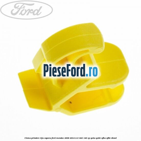Clema prindere tija capota Ford Mondeo 2008-2014 2.0 TDCi 140 cp QXBA, QXBB, UFBA, UFBB diesel