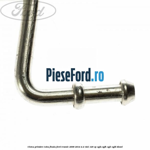 Clema prindere toba finala Ford Transit 2006-2014 2.2 TDCi 125 cp CYFA, CYFB, CYFC, CYFD diesel