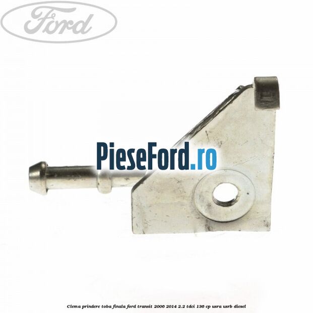 Clema prindere toba finala Ford Transit 2006-2014 2.2 TDCi 136 cp Clema prindere toba finala Ford Transit 2006-2014 2.2 TDCi 136 cp USRA, USRB diesel