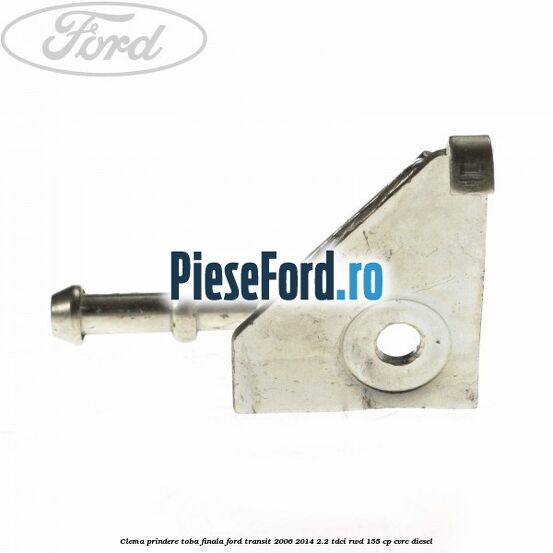 Clema prindere toba finala Ford Transit 2006-2014 2.2 TDCi RWD 155 cp CVRC diesel