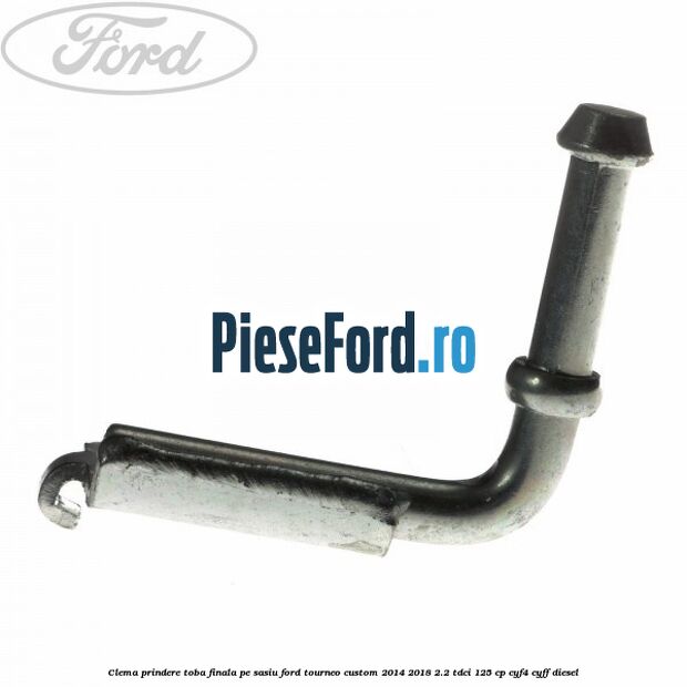 Clema prindere toba finala pe sasiu Ford Tourneo Custom 2014-2018 2.2 TDCi 125 cp Clema prindere toba finala pe sasiu Ford Tourneo Custom 2014-2018 2.2 TDCi 125 cp CYF4, CYFF diesel