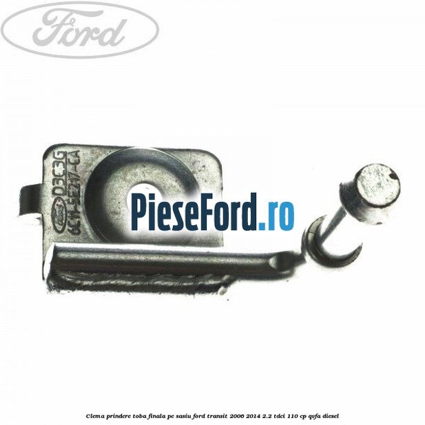 Clema prindere toba finala pe sasiu Ford Transit 2006-2014 2.2 TDCi 110 cp QVFA diesel