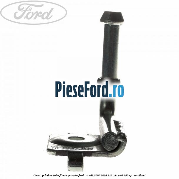 Clema prindere toba finala pe sasiu Ford Transit 2006-2014 2.2 TDCi RWD 155 cp CVRC diesel