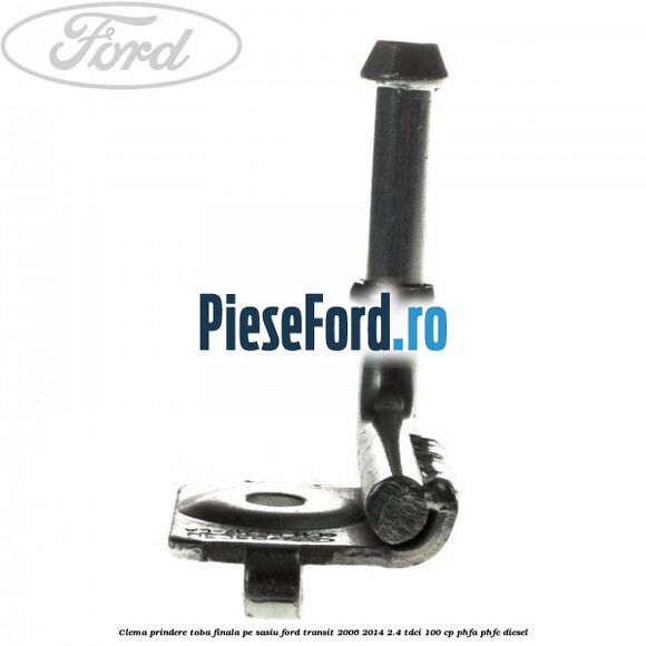 Clema prindere toba finala pe sasiu Ford Transit 2006-2014 2.4 TDCi 100 cp PHFA, PHFC diesel