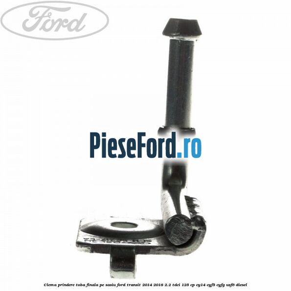 Clema prindere toba finala pe sasiu Ford Transit 2014-2018 2.2 TDCi 125 cp CY14, CYF5, CYFG, USF6 diesel