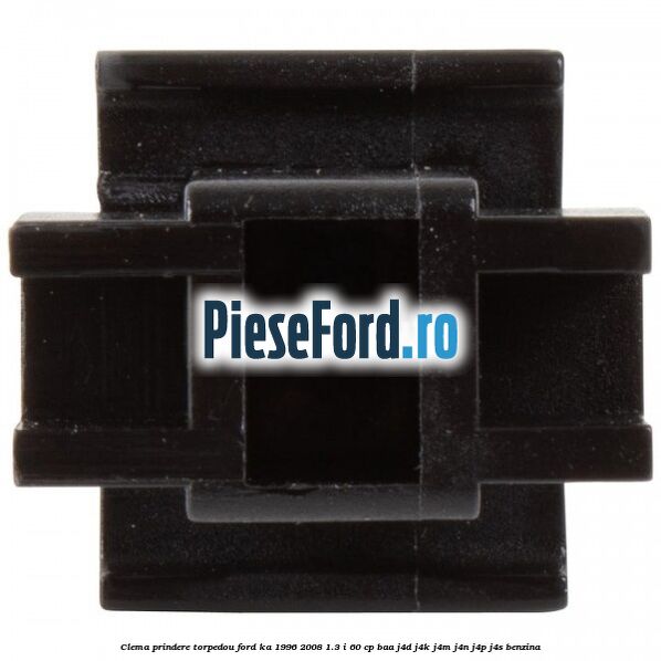 Clema prindere torpedou Ford Ka 1996-2008 1.3 i 60 cp BAA, J4D, J4K, J4M, J4N, J4P, J4S benzina