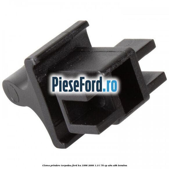 Clema prindere torpedou Ford Ka 1996-2008 1.3 i 70 cp A9A, A9B benzina