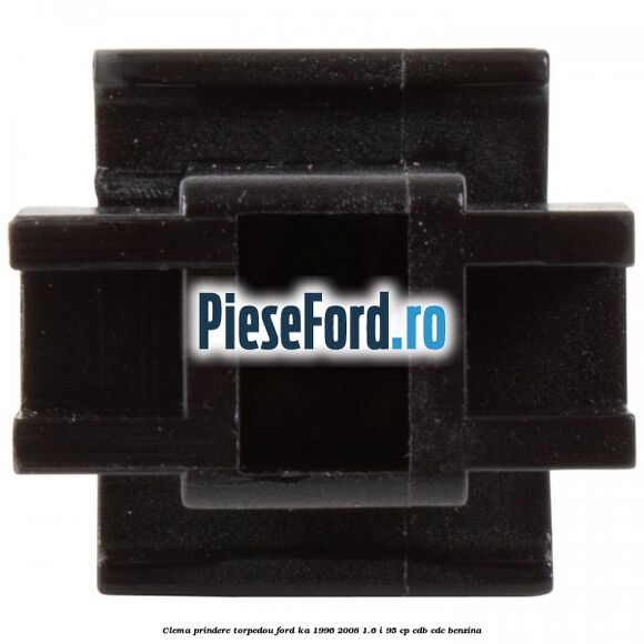Clema prindere torpedou Ford Ka 1996-2008 1.6 i 95 cp CDB, CDC benzina