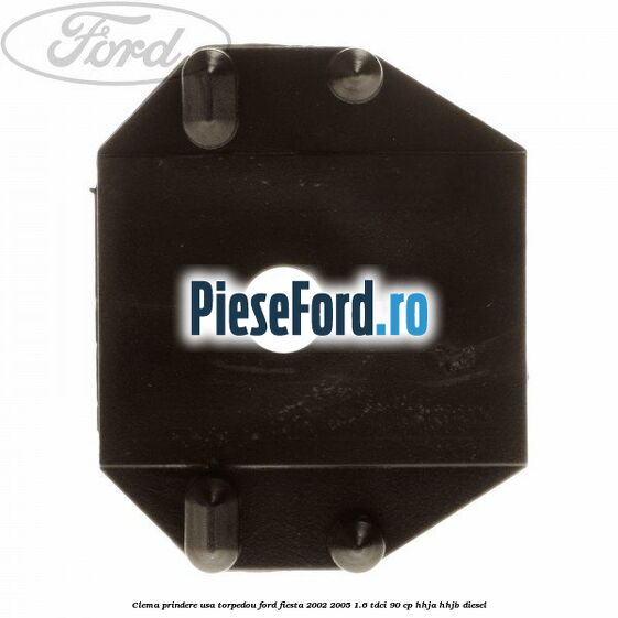 Clema prindere usa torpedou Ford Fiesta 2002-2005 1.6 TDCi 90 cp HHJA, HHJB diesel