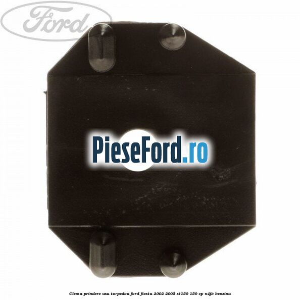 Clema prindere usa torpedou Ford Fiesta 2002-2005 ST150 150 cp N4JB benzina