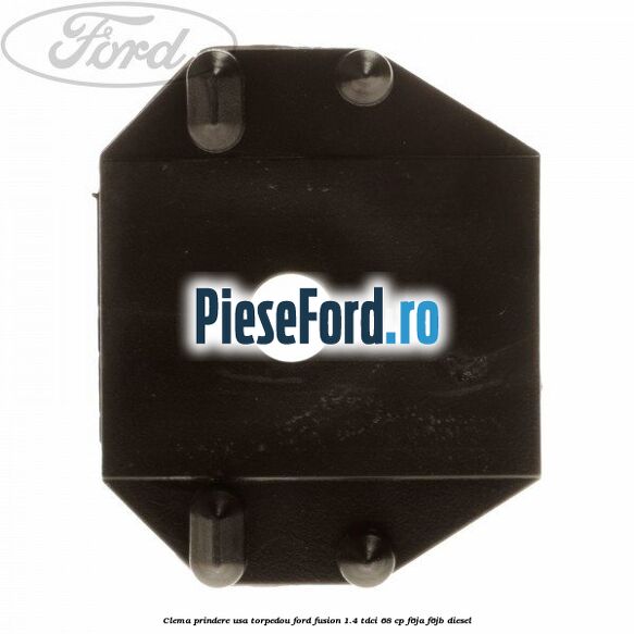 Clema prindere usa torpedou Ford Fusion 1.4 TDCi 68 cp Clema prindere usa torpedou Ford Fusion 1.4 TDCi 68 cp F6JA, F6JB diesel