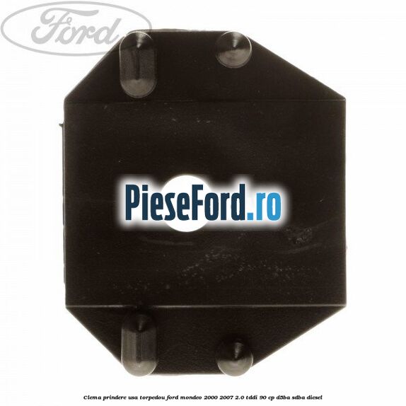 Clema prindere usa torpedou Ford Mondeo 2000-2007 2.0 TDDI 90 cp D5BA, SDBA diesel
