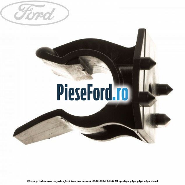 Clema prindere usa torpedou Ford Tourneo Connect 2002-2014 1.8 Di 75 cp BHPA, P7PA, P7PB, R2PA diesel