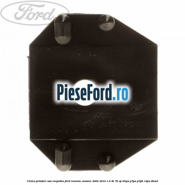 Clema prindere usa torpedou Ford Tourneo Connect 2002-2014 1.8 Di 75 cp Clema prindere usa torpedou Ford Tourneo Connect 2002-2014 1.8 Di 75 cp BHPA, P7PA, P7PB, R2PA diesel