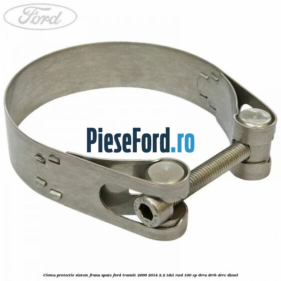 Clema protectie sistem frana spate Ford Transit 2006-2014 2.2 TDCi RWD 100 cp DRRA, DRRB, DRRC diesel