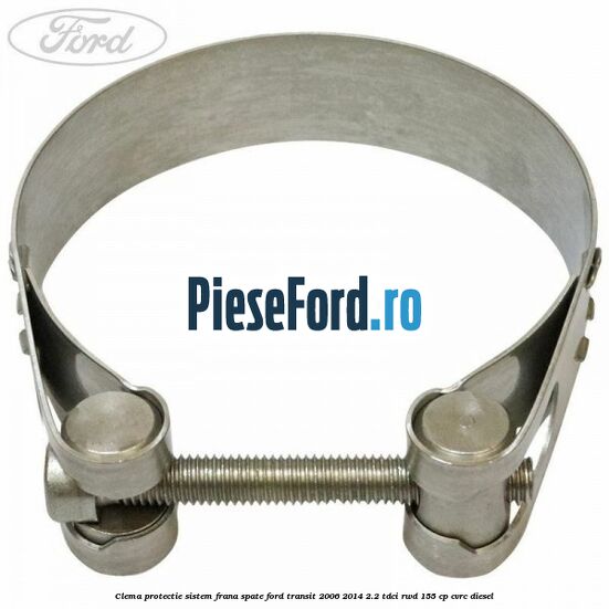 Clema protectie sistem frana spate Ford Transit 2006-2014 2.2 TDCi RWD 155 cp CVRC diesel