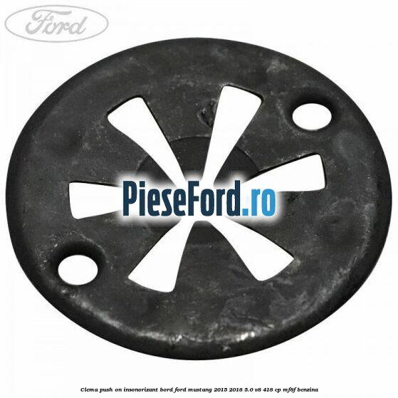 Clema push on insonorizant bord Ford Mustang 2015-2018 5.0 V8 418 cp MF8F benzina