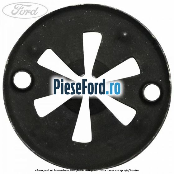 Clema push on insonorizant bord Ford Mustang 2015-2018 5.0 V8 418 cp MF8F benzina
