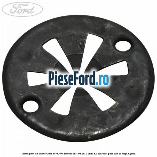 Clema push on insonorizant bord Ford Tourneo Custom 2019-2023 1.0 EcoBoost PHEV 125 cp M1FA Hybrid