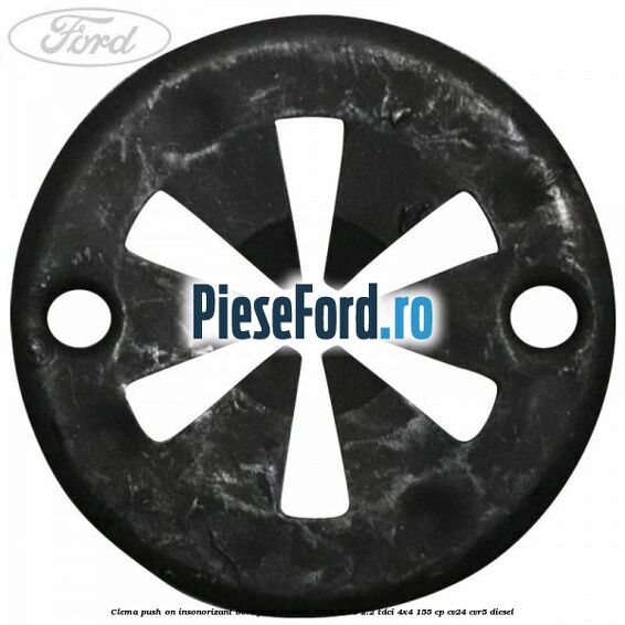 Clema push on insonorizant bord Ford Transit 2014-2018 2.2 TDCi 4x4 155 cp Clema push on insonorizant bord Ford Transit 2014-2018 2.2 TDCi 4x4 155 cp CV24, CVR5 diesel