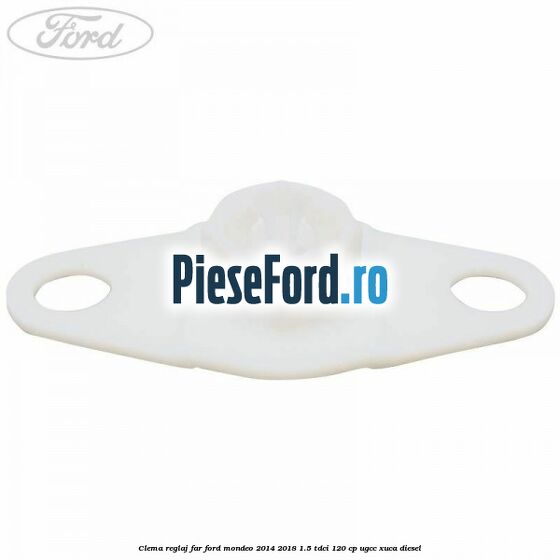 Clema reglaj far Ford Mondeo 2014-2018 1.5 TDCi 120 cp UGCC, XUCA diesel
