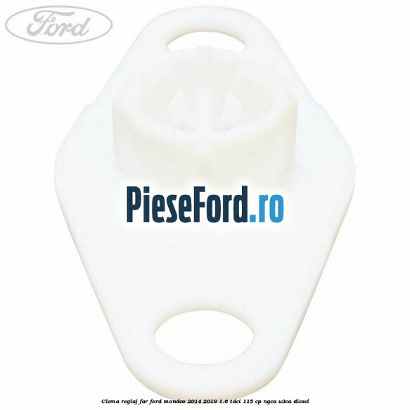 Clema reglaj far Ford Mondeo 2014-2018 1.6 TDCi 115 cp Clema reglaj far Ford Mondeo 2014-2018 1.6 TDCi 115 cp NGCA, U3CA diesel