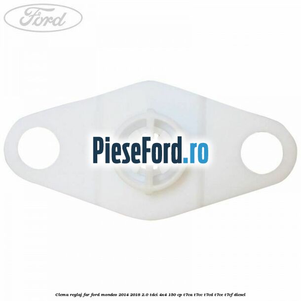 Clema reglaj far Ford Mondeo 2014-2018 2.0 TDCi 4x4 150 cp Clema reglaj far Ford Mondeo 2014-2018 2.0 TDCi 4x4 150 cp T7CA, T7CC, T7CD, T7CE, T7CF diesel