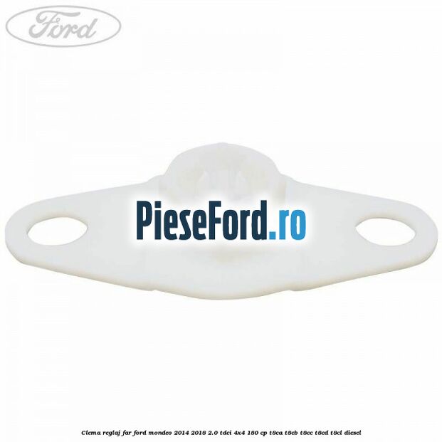 Clema reglaj far Ford Mondeo 2014-2018 2.0 TDCi 4x4 180 cp T8CA, T8CB, T8CC, T8CD, T8CL diesel