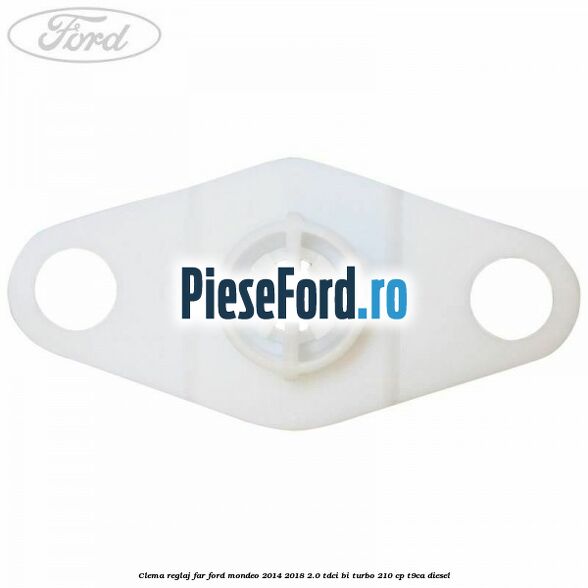 Clema reglaj far Ford Mondeo 2014-2018 2.0 TDCi Bi-Turbo 210 cp T9CA diesel
