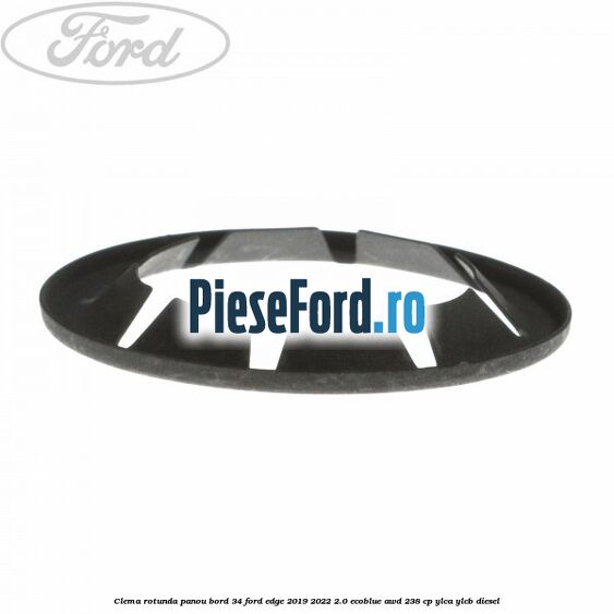 Clema rotunda panou bord 34 Ford Edge 2019-2022 2.0 EcoBlue AWD 238 cp Clema rotunda panou bord 34 Ford Edge 2019-2022 2.0 EcoBlue AWD 238 cp YLCA, YLCB diesel