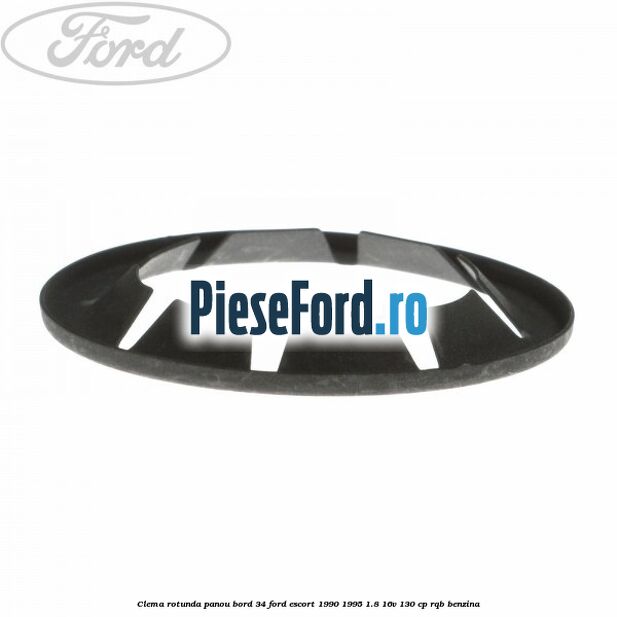 Clema rotunda panou bord 34 Ford Escort 1990-1995 1.8 16V 130 cp RQB benzina