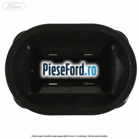 Clema sezut metalic scaun spate Ford B-Max 1.0 EcoBoost 120 cp M1JA benzina