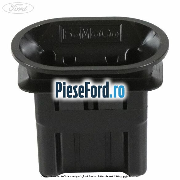Clema sezut metalic scaun spate Ford B-Max 1.0 EcoBoost 140 cp YYJC benzina
