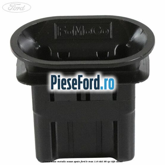 Clema sezut metalic scaun spate Ford B-Max 1.6 TDCi 95 cp T3JB diesel