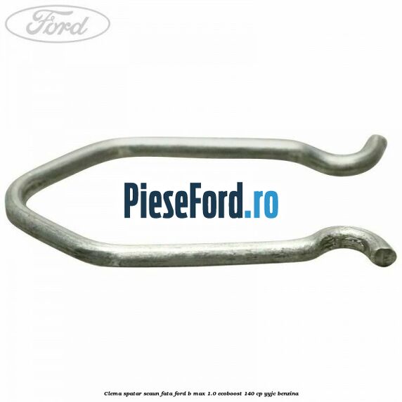 Clema spatar scaun fata Ford B-Max 1.0 EcoBoost 140 cp YYJC benzina